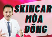 DA CĂNG MƯỚT DÙ TRONG MÙA ĐÔNG – Cách chăm sóc da mùa Đông| Dr Hiếu