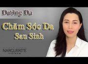 Cách chăm sóc da sau sinh cho mẹ bầu | Dưỡng Da cùng Narguerite Trang Nguyễn