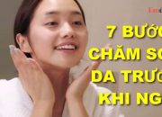 7 bước chăm sóc da trước khi ngủ của nàng hot vlogger xứ Hàn