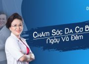 Các bước chăm sóc da cơ bản ngày và đêm – Hotline BS. Huệ: 0989.103.202