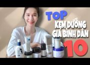 TOP 10 KEM DƯỠNG ẨM GIÁ BÌNH DÂN DÀNH CHO TỪNG LOẠI DA | Da dầu, Da khô, Da nhạy cảm, Da lão hoá