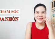 CHĂM SÓC DA NHỜN| DƯỠNG DA NHỜN MỤN| YEN NHI & LIFE